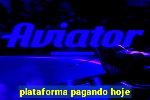 plataforma pagando hoje