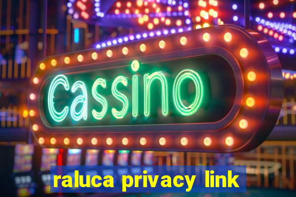 raluca privacy link