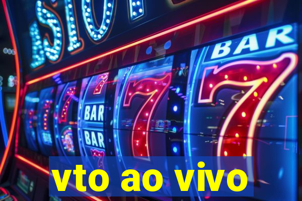 vto ao vivo