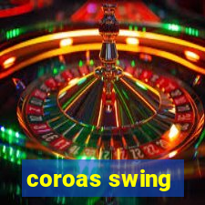 coroas swing