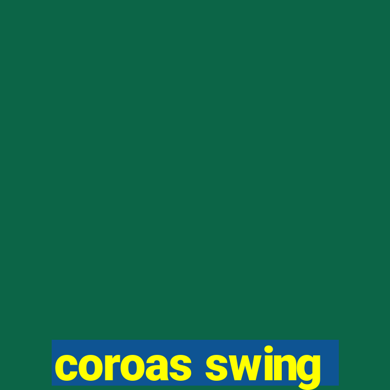 coroas swing