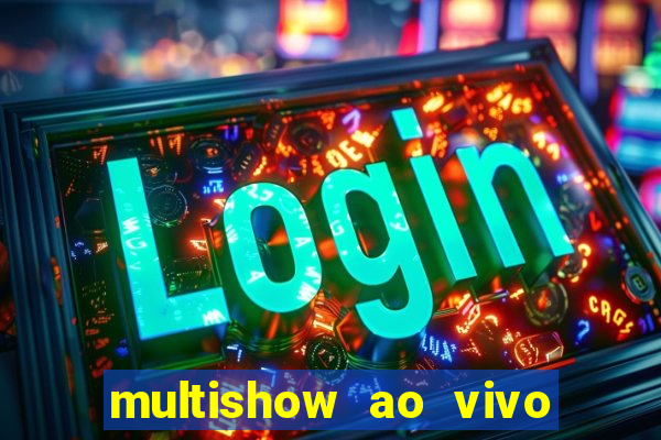 multishow ao vivo gratis online