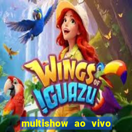 multishow ao vivo gratis online