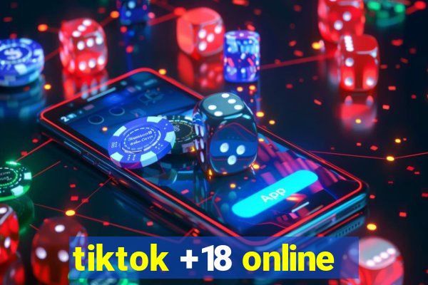 tiktok +18 online