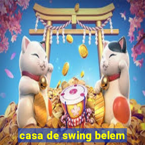 casa de swing belem