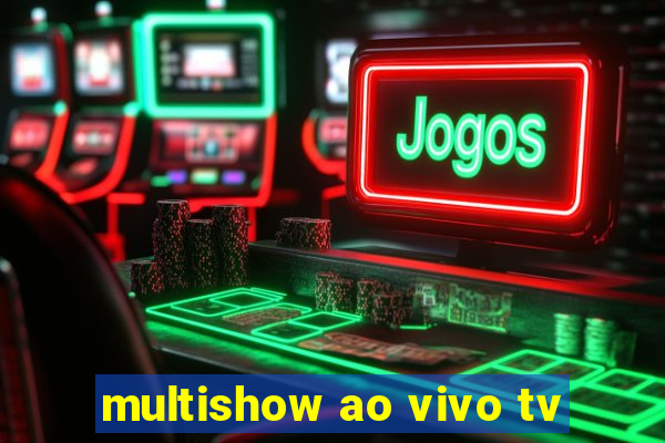 multishow ao vivo tv