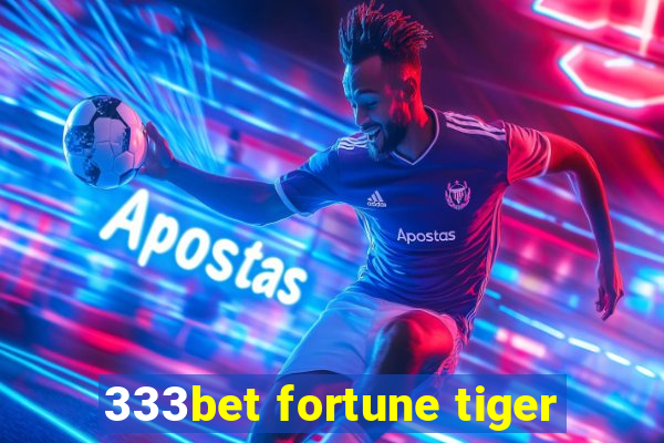 333bet fortune tiger