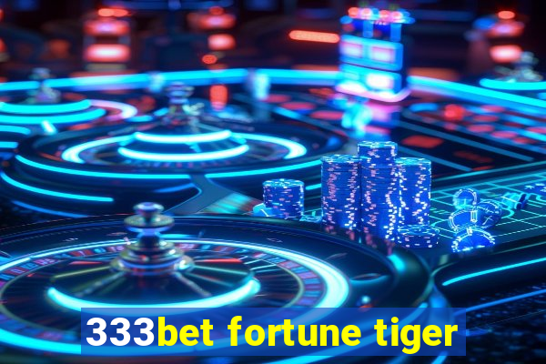 333bet fortune tiger