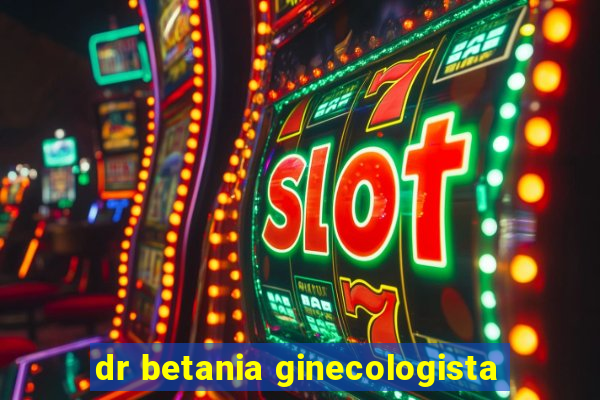 dr betania ginecologista