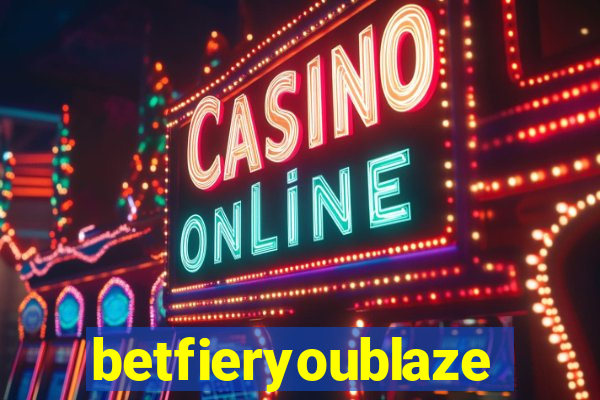 betfieryoublaze