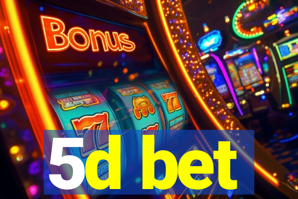 5d bet