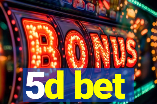 5d bet