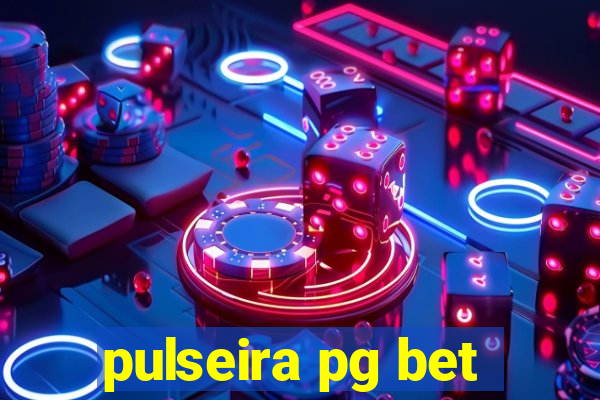 pulseira pg bet