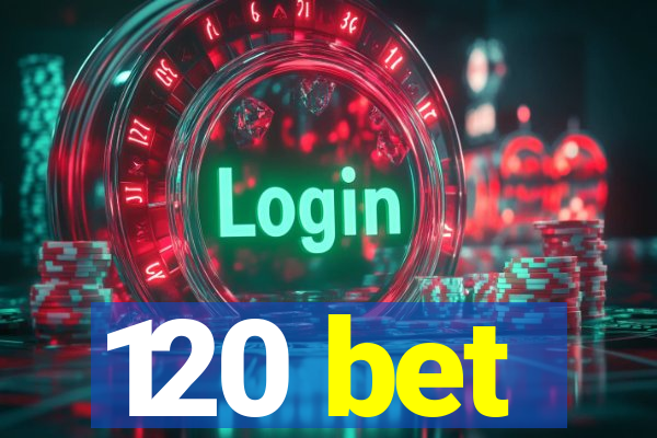 120 bet