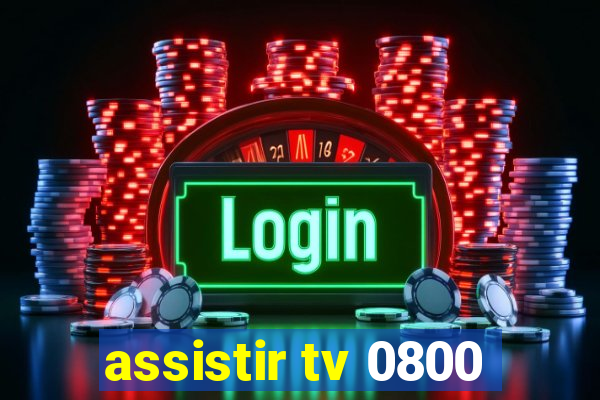 assistir tv 0800