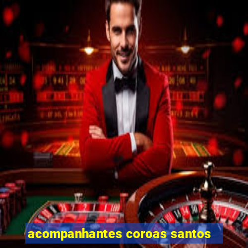 acompanhantes coroas santos