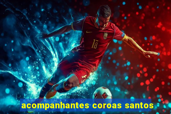 acompanhantes coroas santos