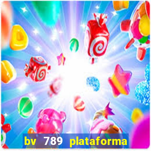 bv 789 plataforma de jogos