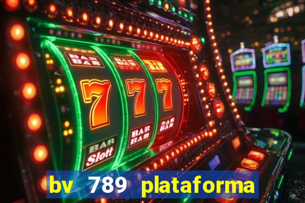 bv 789 plataforma de jogos