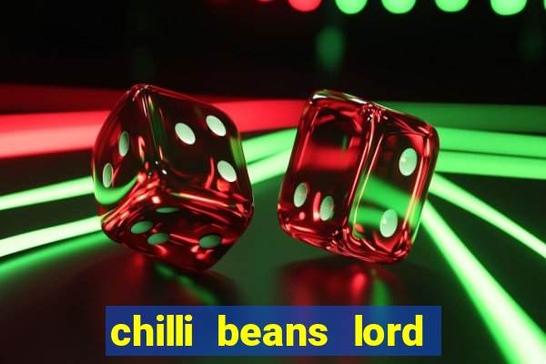 chilli beans lord of the rings