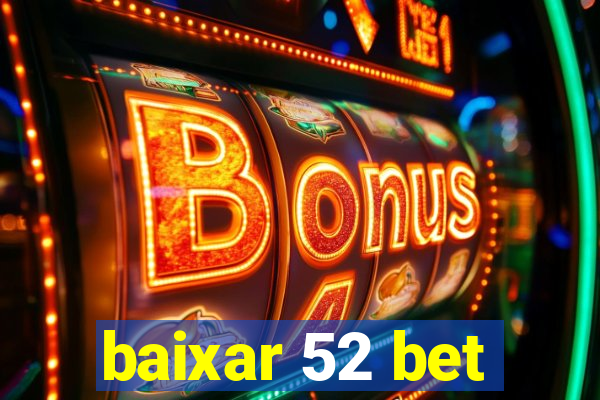 baixar 52 bet