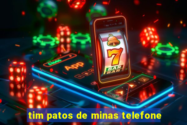 tim patos de minas telefone