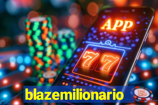 blazemilionario