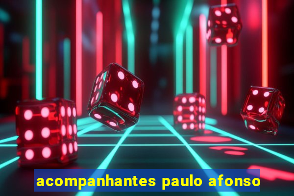 acompanhantes paulo afonso