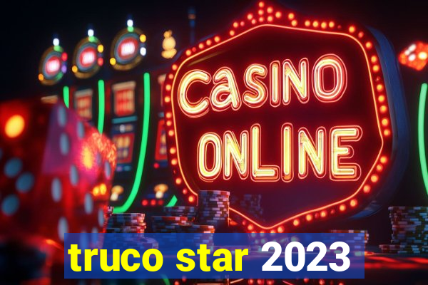 truco star 2023