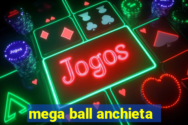 mega ball anchieta