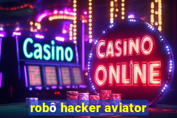 robô hacker aviator