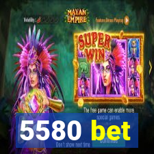 5580 bet