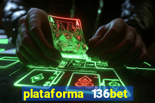 plataforma 136bet paga mesmo