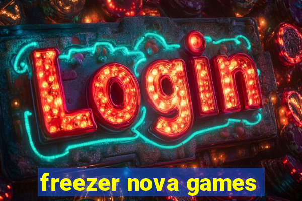 freezer nova games