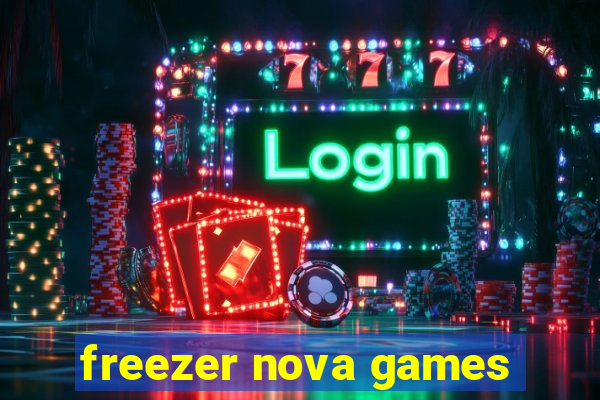 freezer nova games