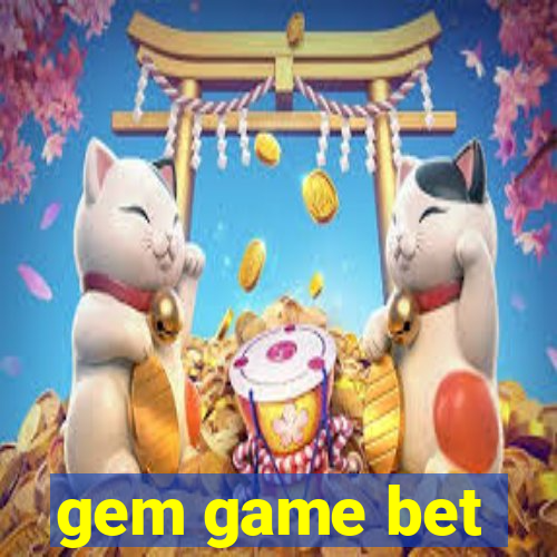 gem game bet