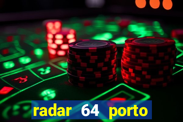 radar 64 porto seguro hoje