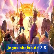 jogos abaixo de 2.5