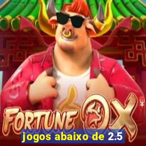 jogos abaixo de 2.5