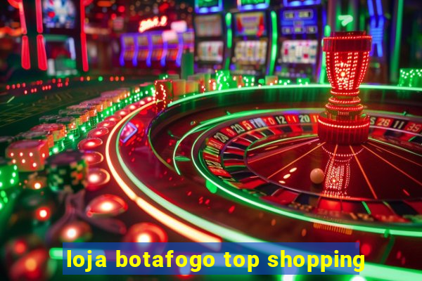 loja botafogo top shopping