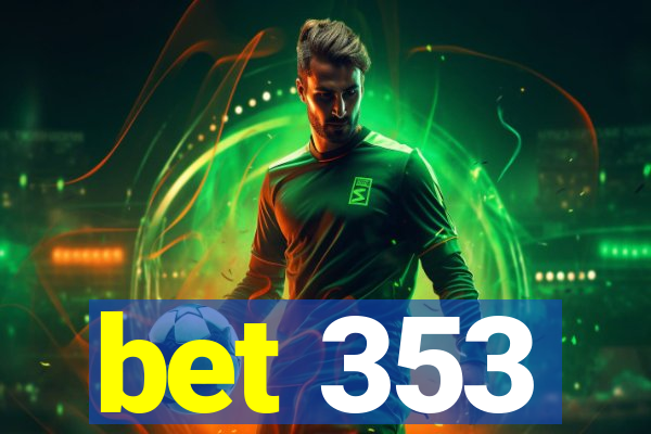 bet 353