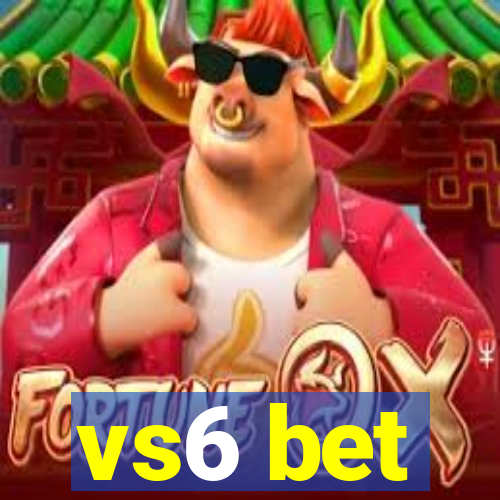 vs6 bet