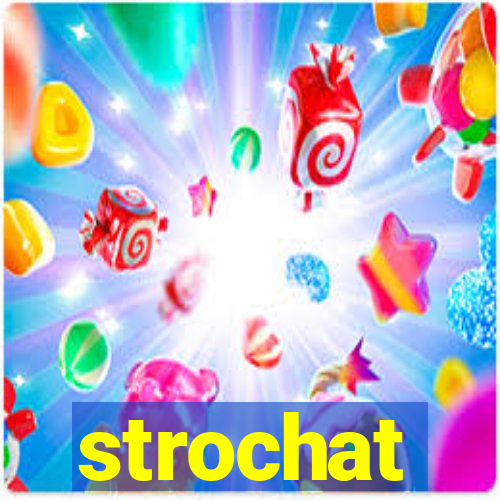 strochat