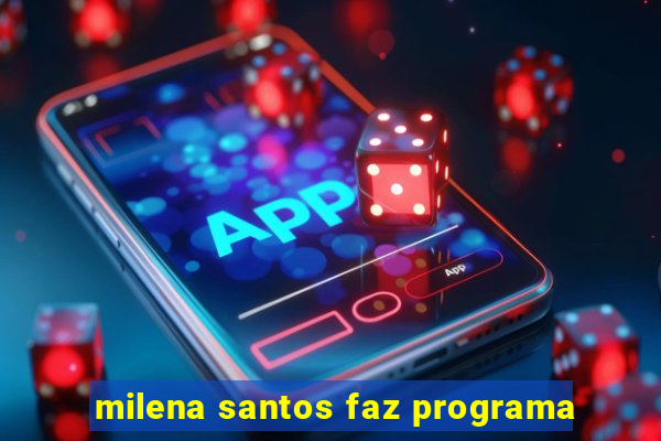 milena santos faz programa