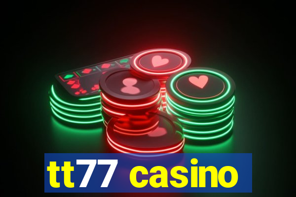 tt77 casino