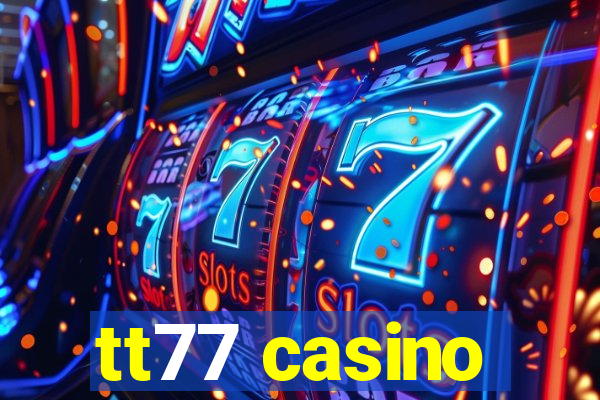 tt77 casino