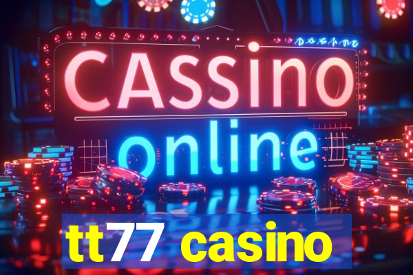 tt77 casino