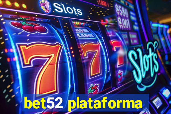 bet52 plataforma