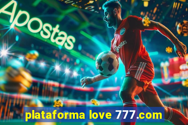 plataforma love 777.com