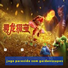 jogo parecido com gardenscapes